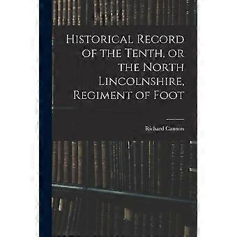 Historical record of the tenth, or the north lincolnshire, regiment of foot