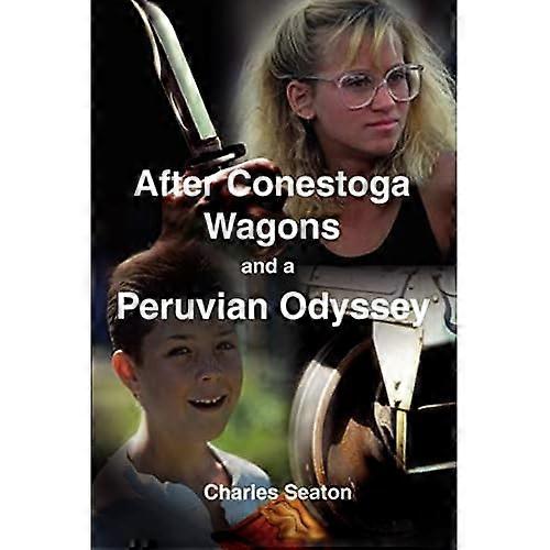 After Conestoga Wagons and a Peruvian Odyssey