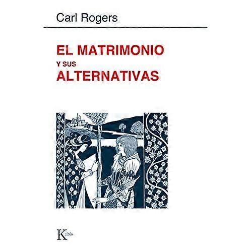Rogers, C: Matrimonio y sus alternativas