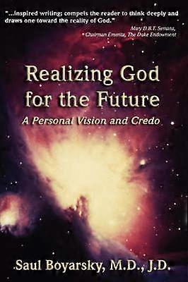 Realizing God for the Future A Personal Vision and Credo