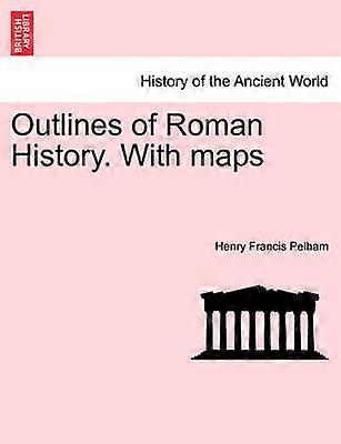 Outlines of Roman History With maps