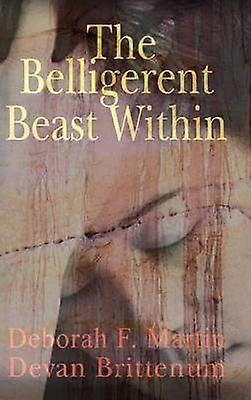 The Belligerent Beast within