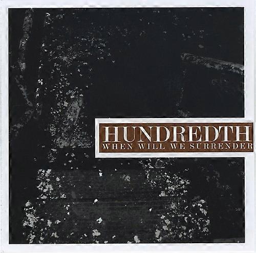 Hundredth - When Will We Surrender  [COMPACT DISCS] USA import