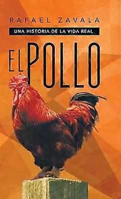 El Pollo Una Historia de La Vida Real