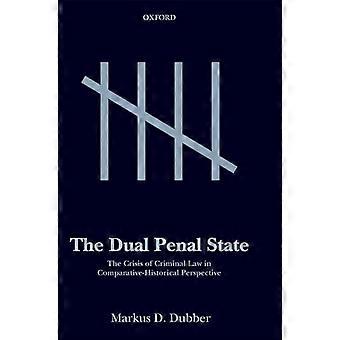 The Dual Penal State The Crisis of Criminal Law in Comparative Historical Perspective