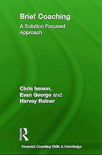 Brief Coaching: A Solution Focused Approach