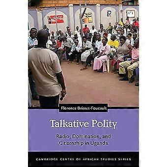 Puhelias politiikka: radio, ylivalta ja kansalaisuus Ugandassa (Cambridge Centre of African Studies -sarja)
