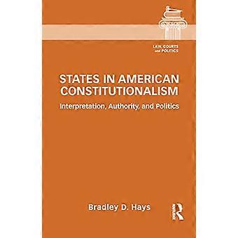 États dans le constitutionnalisme américain: interprétation, autorité et politique (droit, tribunaux et politique)