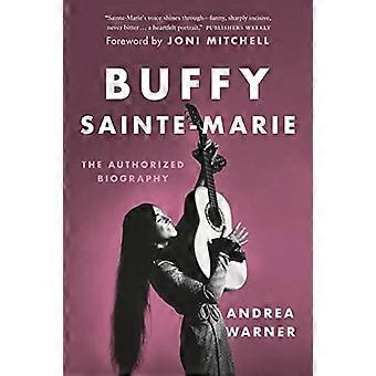 Buffy Sainte-Marie: La biographie autorisée