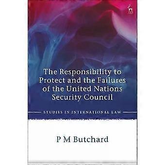 The Responsibility To Protect And The Failures Of The United Nations Security Co - P M Butchard