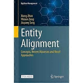 Entity Alignment Concepts Recent Advances And Novel Approaches - Xiang Zhao