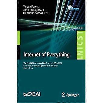 Internet of Everything : EAI International Conference, IoECon 2022, Guimarães, Portugali, 16.-17.9.2022, Proceedings