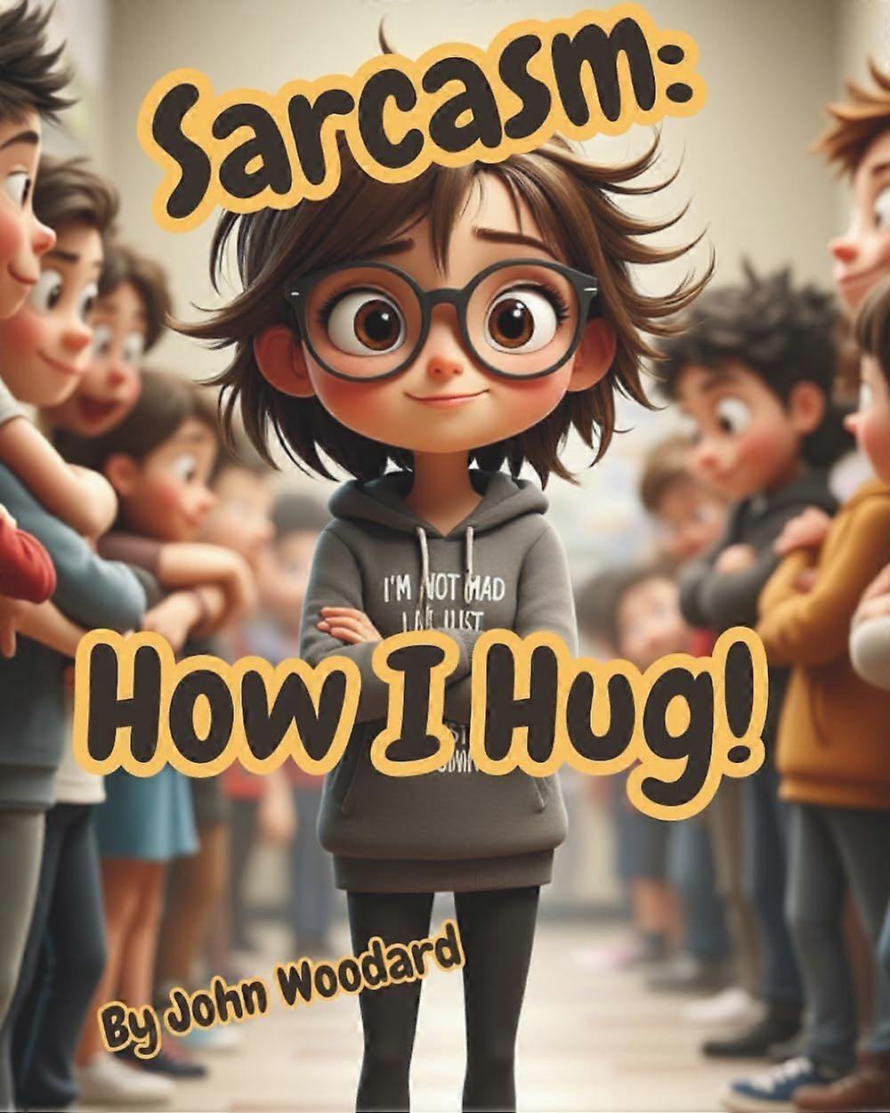 Sarcasm how i hug