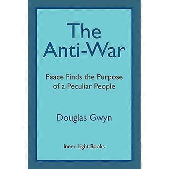 The anti-war peace finds the purpose of a peculiar peoplemilitant peacemaking in the manner of friends