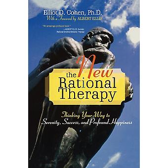 Nova Terapia Racional: Pensando para Alcançar a Serenidade, o Sucesso e a Felicidade Profunda - Elliot D. Cohen