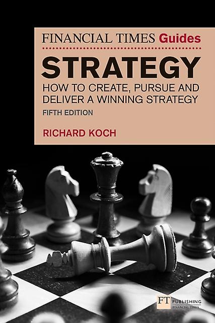 The Financial Times Guide To Strategy by Richard Koch Paperback