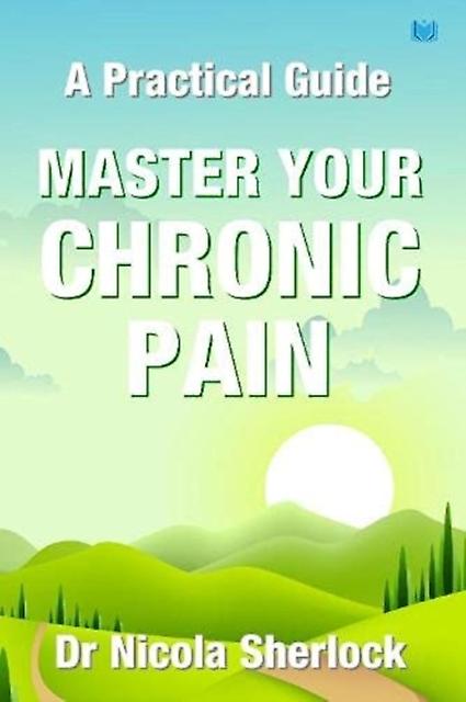 Master Your Chronic Pain by Nicola Sherlock Paperback