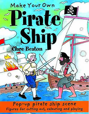 Make Your Own Pirate Ship by Clare Beaton Paperback Book