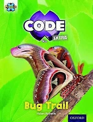 Project X CODE Extra: Yellow Book Band Oxford Level 3: Bugtastic: Bug Trail