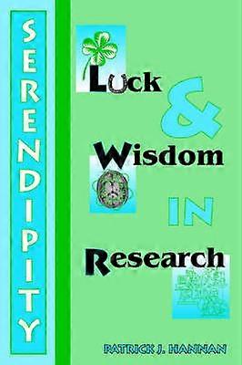 Serendipity Luck and Wisdom in Research