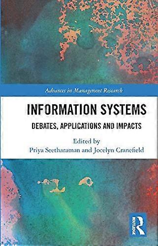 Information Systems: Debates Applications and Impacts