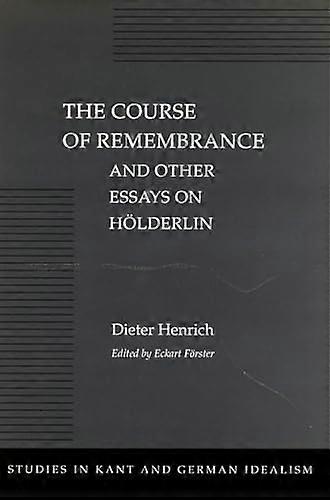 The Course of Remembrance and Other Essays on Hoelderlin