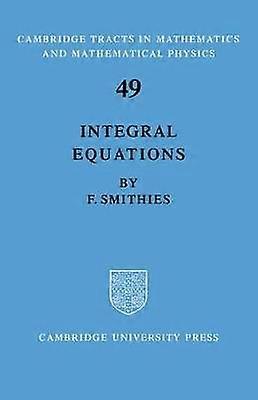 Integral Equations 49 Cambridge Tracts in Mathematics Series Number 49