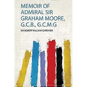 Memoires van admiraal Sir Graham Moore, G.C.B., G.C.M.G.