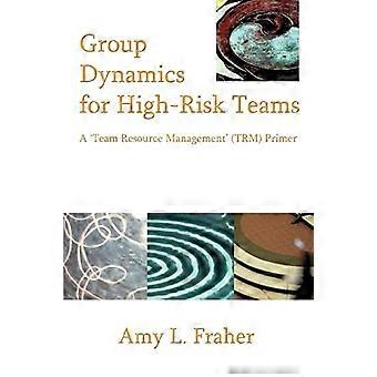 Gruppdynamik för högriskteam: A 'Team Resource Management&(TRM) Primer