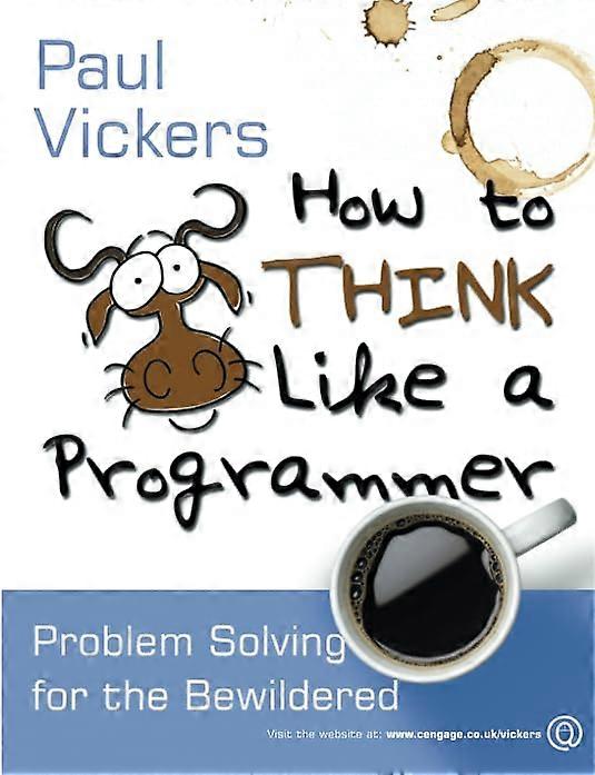 How to Think Like a Programmer: Problem Solving for the Bewildered