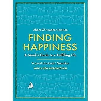 Finding Happiness: Ein Mönchsleitfaden für ein erfülltes Leben