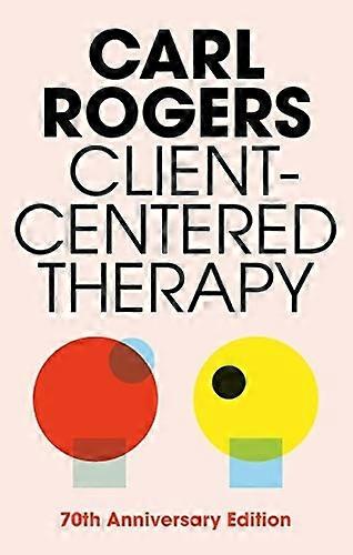 Client Centred Therapy: Its Current Practice, Implications and Theory (Psychology/self-help)