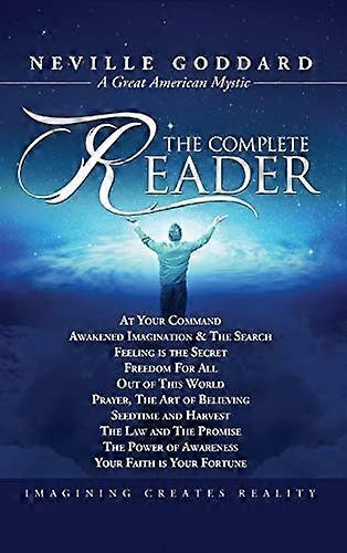 Neville Goddard: The Complete Reader