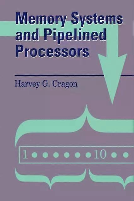 Memory Systems And Pipelined Processors - HARVEY CRAGON