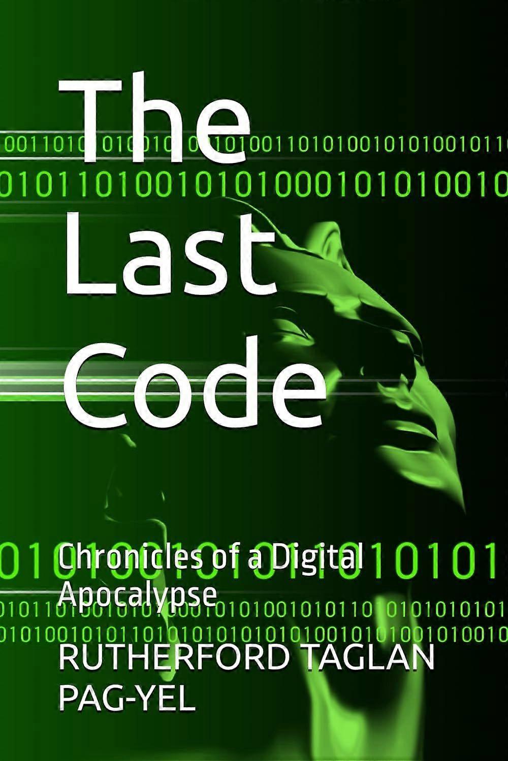 The last code - chronicles of a digital apocalypse