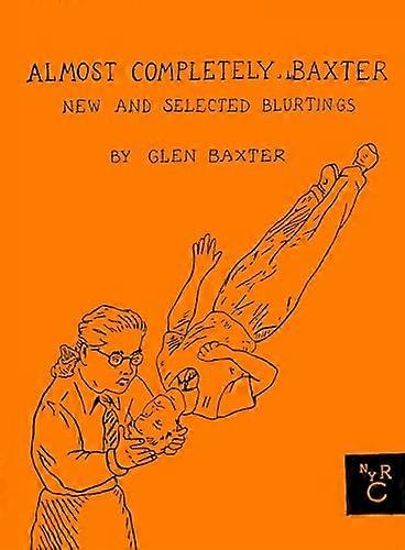 Almost Completely Baxter: New and Selected Blurtings