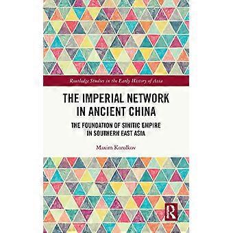 A Rede Imperial na China Antiga: A Fundação do Império Sinítico no Sul - Maxim Korolkov - Capa Dura - Livro em Inglês - História