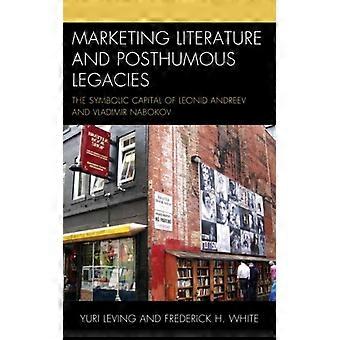 Marketing Literature And Posthumous Legacies The Symbolic Capital Of Leonid Andr - Yuri Leving - Hardcover - English Book - History