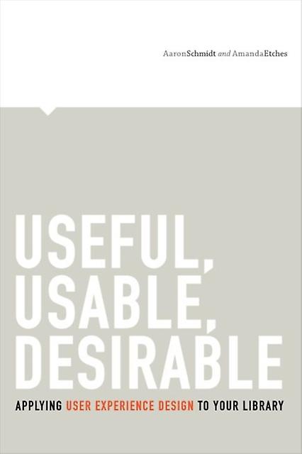 Useful Usable Desirable by Aaron SchmidtAmanda Etches Paperback