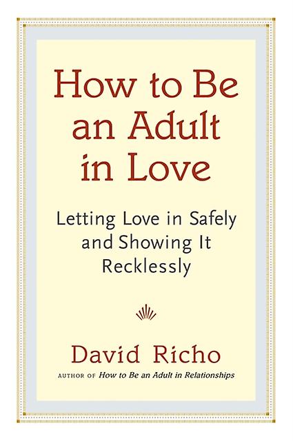 How To Be An Adult In Love by David Richo Paperback