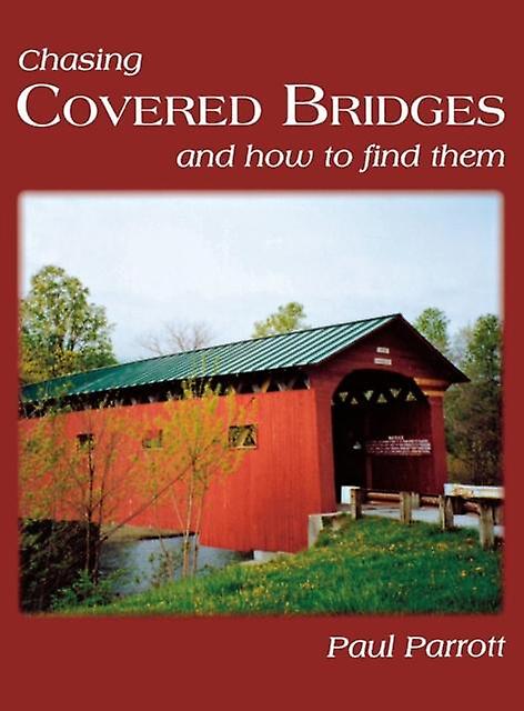 Chasing Covered Bridges by Paul Parrott Paperback Book