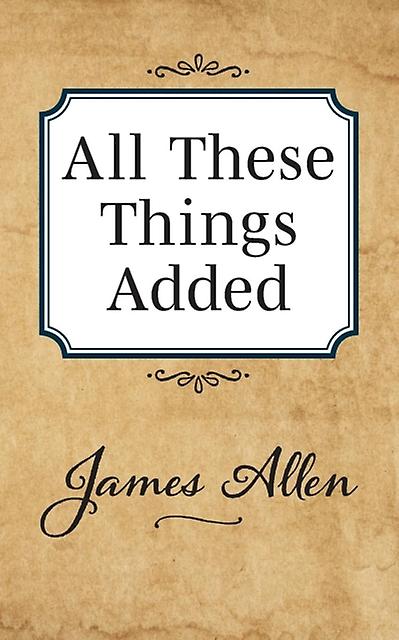 All These Things Added by James Allen Paperback Book