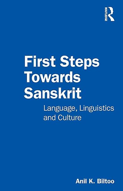 First Steps Towards Sanskrit by Anil K. Biltoo Paperback