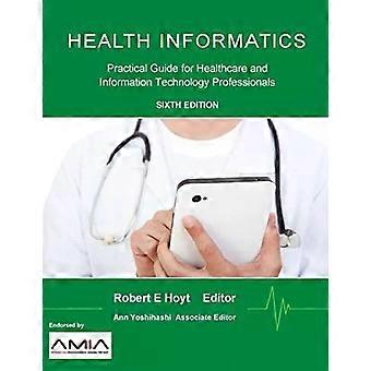 Praktischer Leitfaden zur Gesundheitsinformatik für Fachleute aus dem Gesundheitswesen und der Informationstechnologie – Robert E. Hoyt