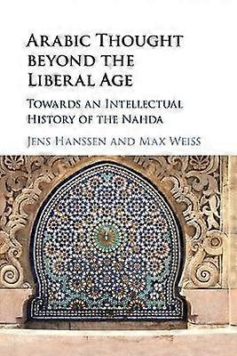 Arabic Thought beyond the Liberal Age