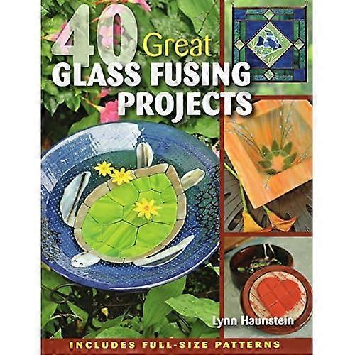 40 Great Glass Fusing Projects