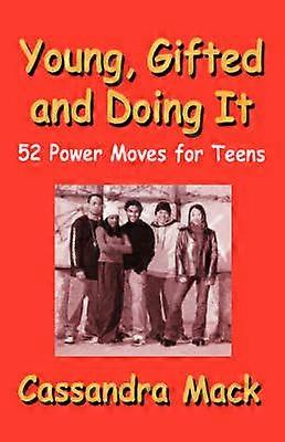 Young Gifted and Doing It 52 Power Moves for Teens