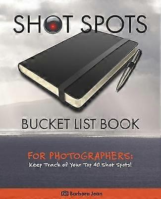 Shot Spots Bucket List Book For Photographers