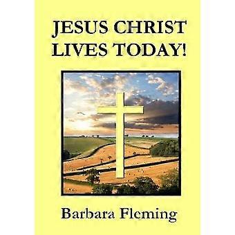 Jesus Christ Lives Today!