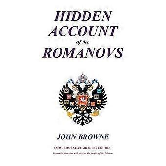 Hidden Account Of The Romanovs - John Browne